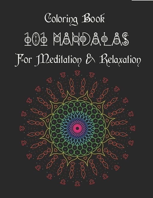 Coloring Book 101 Mandalas for Meditation & Relaxation: Coloring Pages for Stress Relief and Mindfu by Therapy, Mandala