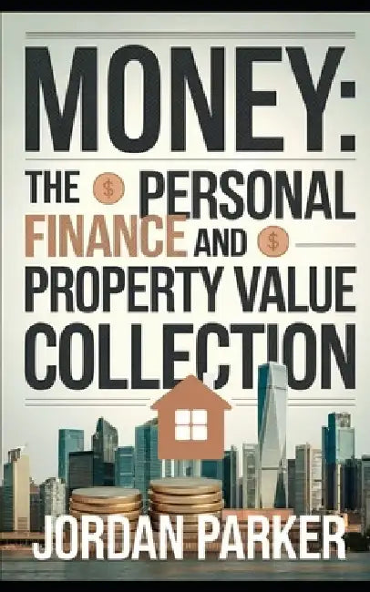 Money the Personal Finance and Property Value Collection by Gerald R. Walton