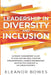 Leadership in Diversity and Inclusion: Ultimate Management Guide to Challenging Bias, Creating Organizational Change and Building an Effective Diversi by Eleanor Bowes