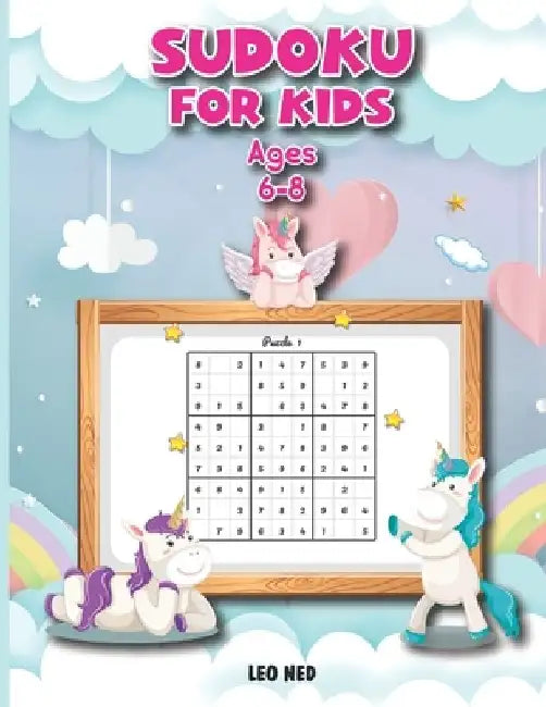 Sudoku For kids Ages 6-8: Sudoku book for smart kids Everything kids puzzle book Sudoku puzzle for beginner by Leo Ned