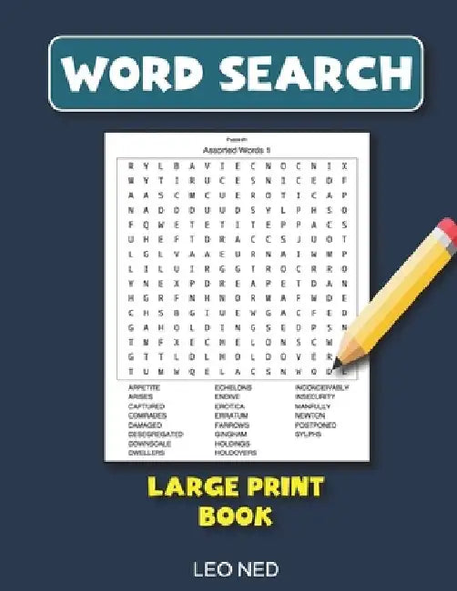 Word Search Large Print Book: Word Search for Seniors Large Print word search book for adult with a huge supply of puzzles including solutions by Leo Ned