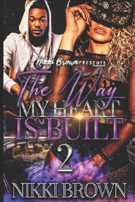 The Way My Heart Is Built 2 by Nikki Brown