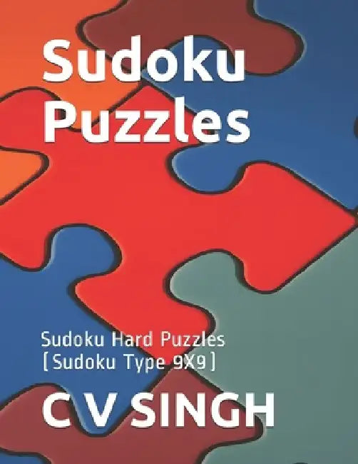 Sudoku Puzzles: Sudoku Hard Puzzles (Sudoku Type 9X9) by C. V. Singh