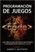 Programación de juegos: Guía completa para principiantes para aprender la programación en juegos de la A a la Z by Matthews, Robert C.