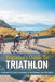 Beginner's Guide To Triathlon: A System For Every Triathlete To Confidently Join The Game: Triathlon Biography Books by Doede, Bryon