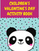 Children's Valentine's Day Activity Book: Book D'activités saint valentin Pour enfants: Coloriage, Labyrinthes, Addition et ... Et S'amause Gift for g by Activity Planet