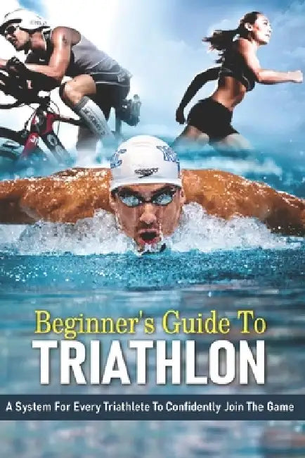 Beginner's Guide To Triathlon: A System For Every Triathlete To Confidently Join The Game: Strength Training For Triathletes Book by Nicholle Midden