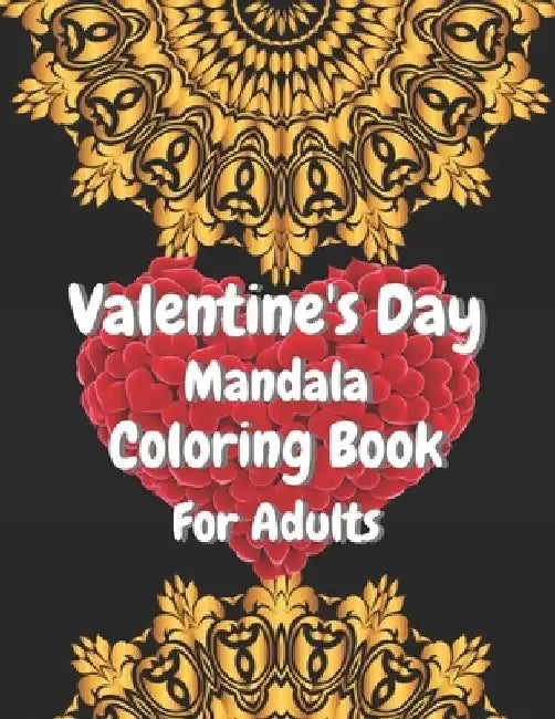 Valentine's Day Mandala Coloring Book For Adults: Valentine's Day Gift for your loving person. by Tr Publishing House