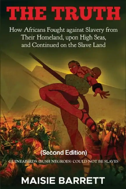 The Truth: How Africans Fought against Slaver from Their Homeland, upon High Seas, and Continued on the Slave Land by Wilhelm Hennis