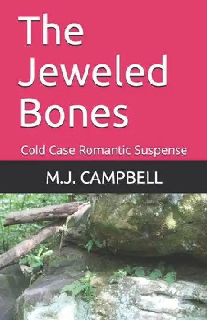 The Jeweled Bones: Cold Case Romantic Suspense by M. J. Campbell