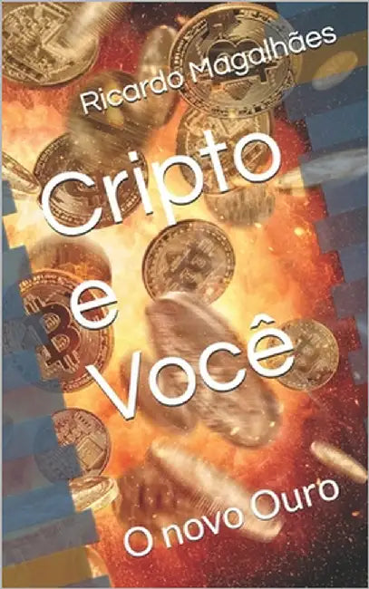 Cripto e Você: O novo Ouro by Magalhaes, Ricardo