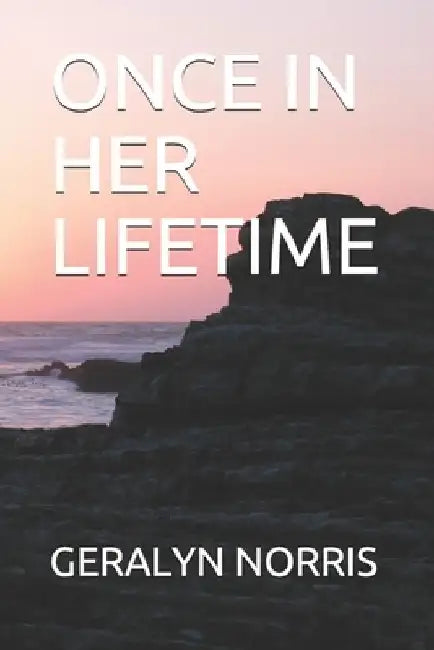 Once in Her Lifetime by Geralyn Norris
