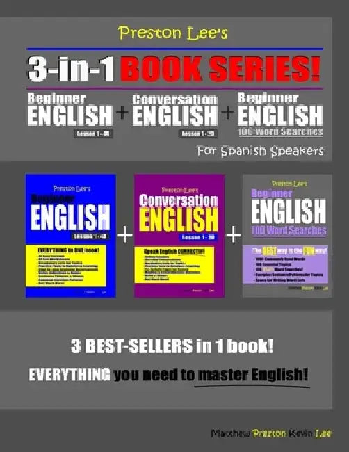 Preston Lee's 3-in-1 Book Series! Beginner English Lesson 1 - 44, Conversation English Lesson 1 - 20 & Beginner English 100 Word Searches For Spanish by Matthew Preston