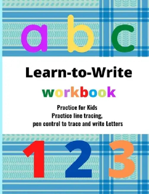 Learn to write workbook: Practice for Kids with Pen Control, trace and write Letters . by Shabuddin Boby