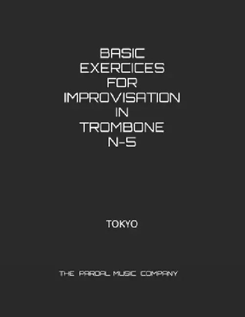 Basic Exercices for Improvisation in Trombone N-5: Tokyo by Jose Pardal Merza