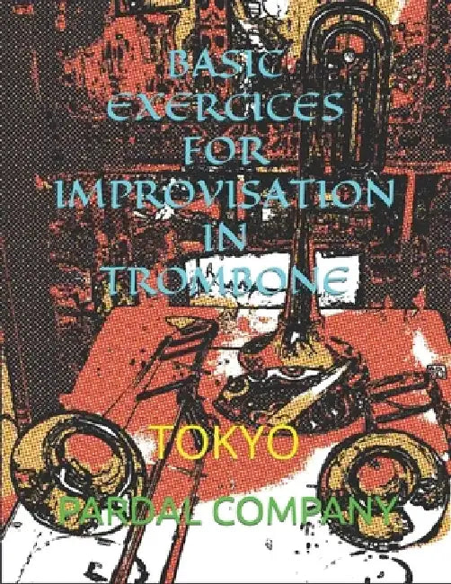 Basic Exercices for Improvisation in Trombone N-9: Tokyo by Jose Pardal Merza