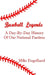 Baseball Legends: A Day-By-By History of Our National Pastime by Mike Engelhard