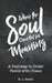 When the Soul Cried Out for Meaning: A Pathway to Order Paved with Chaos by Keiron Pim