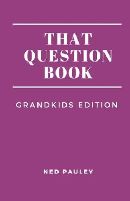 That Question Book: Grandkids Edition by Ned Pauley