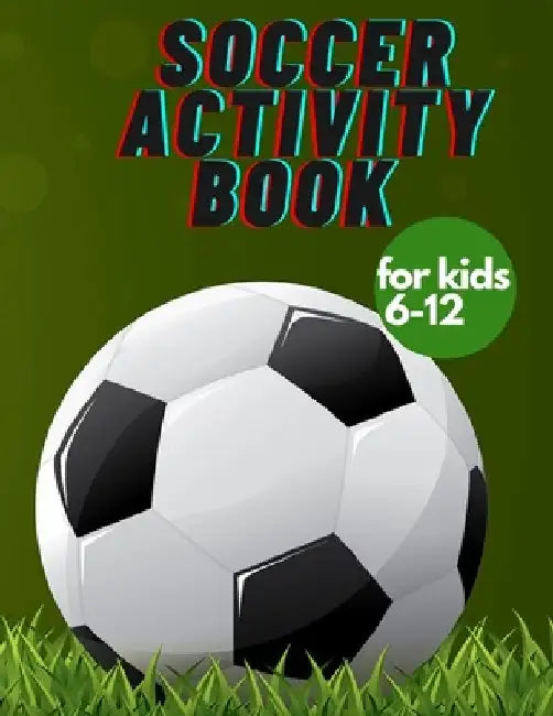 Soccer activity book for kids 6-12: Fun Sports Activities, Coloring, Games, Alphabet, by Rafal Boryn