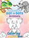 ColorArt Dot to Dot Animals Coloring Book: Step by Step Connect the Dots Animals Kids Game Illustration Guide by Arbrain Game Coloring Books