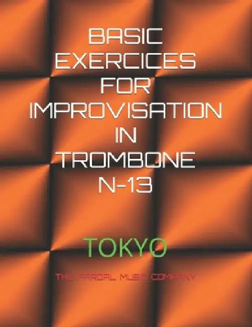 Basic Exercices for Improvisation in Trombone N-13: Tokyo by Jose Pardal Merza