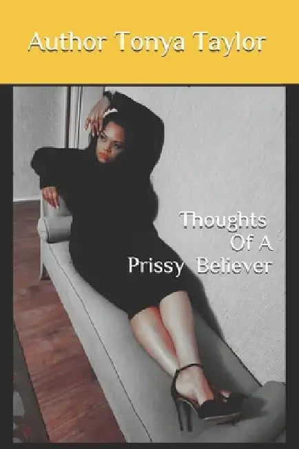 Thoughts of A Prissy Believer by Tonya A. Taylor