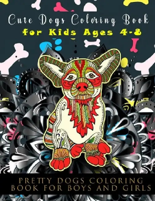 Cute Dogs Coloring Book for Kids Ages 4-8: Pretty Dogs Coloring Book for Boys and Girls Ages 8-12 by The Publish Hut