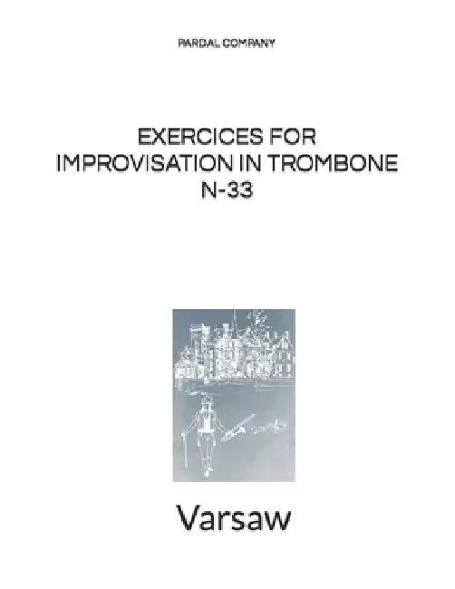 Exercices for Improvisation in Trombone N-33: Varsaw by Jose Pardal Merza