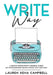 The Write Way: A creative writing prompt workbook to beat out procrastination and get unstuck with your story by Aaron D. Campbell