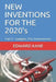 NEW INVENTIONS FOR THE 2020's: Part 2 - Gadgets, EVs, Environment by Maryanne Kane