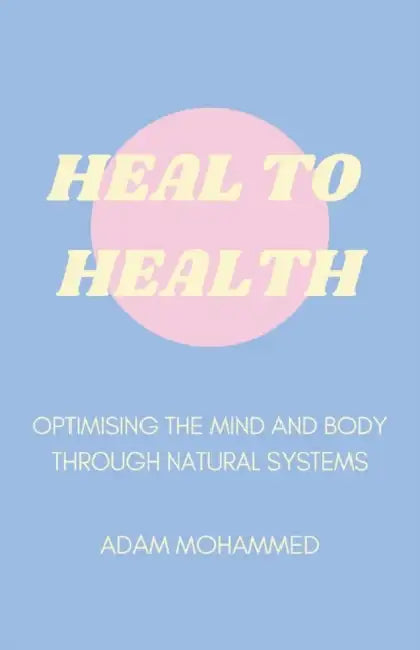 Heal To Health: Optimising The Mind & Body Through Natural Systems by Mark Leslie; Hart, D F Lefebvre