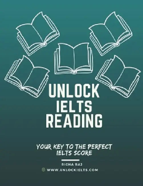 Unlock IELTS Reading: Your Key to Perfect IELTS Score by Richa Raj