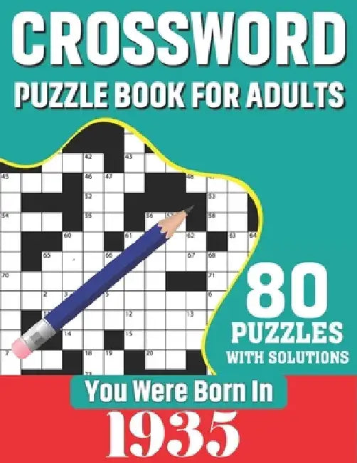 You Were Born In 1935: Crossword Puzzle Book For Adults: 80 Large Print Unique Crossword Logic And Challenging Brain Game Puzzles Book With S by K. T. Tuggle Publication