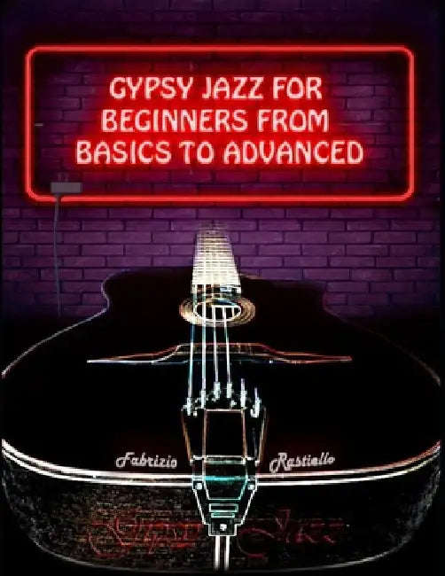 Gypsy Jazz for Beginners, from Basics to Advanced by Fabrizio Rastiello