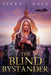 The Blind Bystander: A mass murderer's worst nightmare by Terry Weed