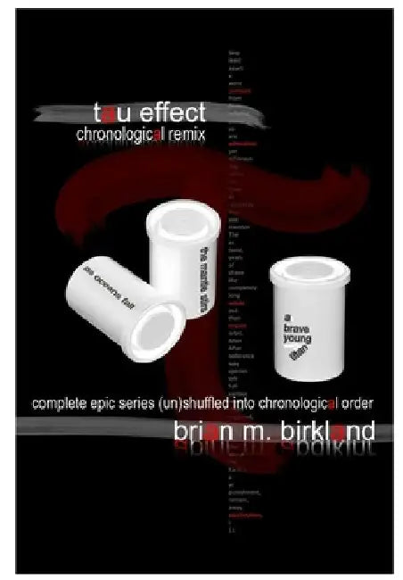 Tau Effect: : Chronological by Brian M. Birkland
