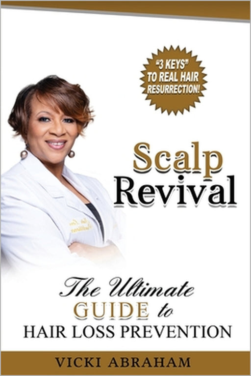 Scalp Revival: The Ultimate Guide to Hair Loss Prevention by Vicki Chartara Abraham