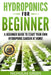 Hydroponics For Beginners: A Beginner Guide to Start Your Own Hydroponic Garden at Home! (Home Hydroponics, Aquaculture, Guide to Hydroponics, Aq by Nicholas Green