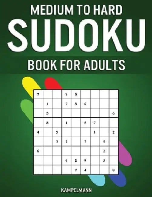 Medium to Hard Sudoku Books for Adults: 200 Medium and 200 Hard Sudokus for Adults with Experience by Kampelmann