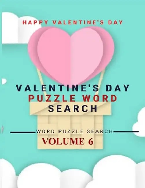 Happy Valentine's Day Valentine's Day Puzzle Word Search Word Puzzle Search Volume 6: word search games for Adults, 8.5*11 large print word search boo by Word Puzzle Search Book