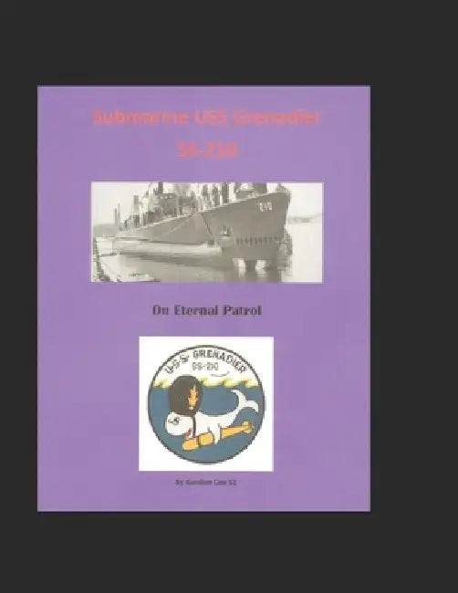 Submarine USS Grenadier (SS-210): On Eternal Patrol by Mark Parsons