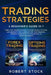Trading Strategies: 2 Beginner's Guide in 1: Forex and Trading Options to start quickly to earn and generate the Cash Flow for your Financ by Robert Stock