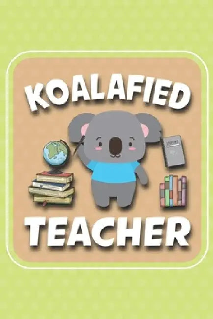 Koalafied Teacher: Koalafied Teacher Koala Gift Idea, Koala's are just cute little bears lovers, animal loves by Hazel Peterson