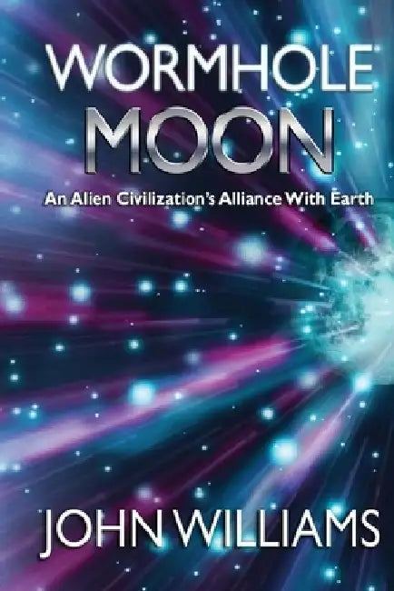 Wormhole Moon: An Alien Civilization's Alliance With Earth by Debbie Brunettin