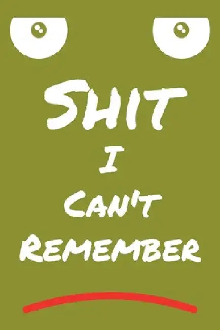 Shit I Can't Remember by Roufi Art