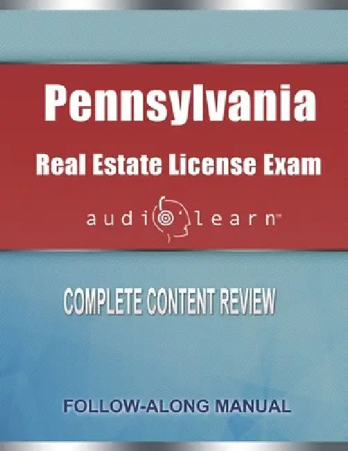 Pennsylvania Real Estate License Exam Audio Learn: Complete Audio Review for the Real Estate License Examination in Pennsylvania! by Audiolearn Content Team
