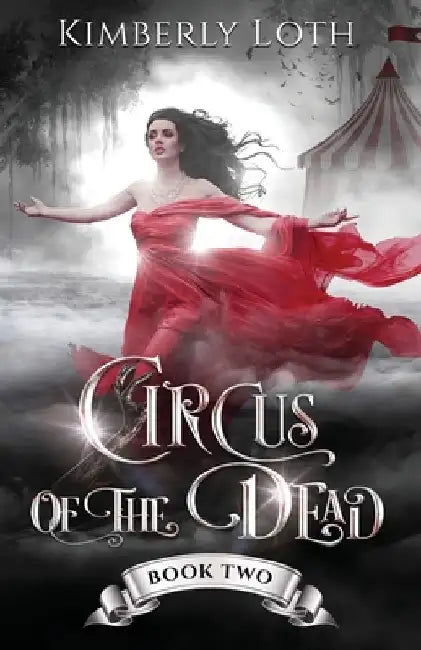 Circus of the Dead: Book 2 by Kimberly Loth