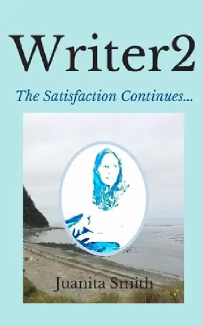 Writer2: The Satisfaction Continues... by Juanita Smith