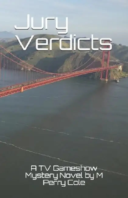 Jury Verdicts: A TV Gameshow Mystery Novel by Michael Perry Cole